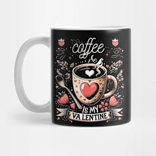 coffee is my valentine - coffee is my valentine, coffee is my valentine sweatshirt, iced coffee is my valentine Mug